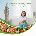 Ghar Baithe Grocery Order Karne Ke Fayde – ApnaKhanewal Ke Sath
